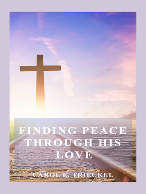 cover image of Finding Peace through His Love